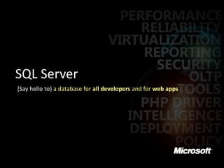 SQL Server {Say hello to}a database for all developers and for web apps 