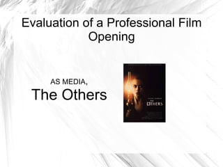 Evaluation of a Professional Film Opening AS MEDIA , The Others 