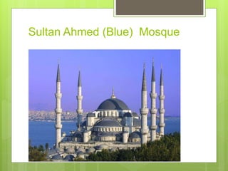 Sultan Ahmed (Blue) Mosque
 