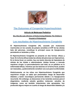 1
The Outcomes of Congenital Hyperinsulinism
Artículo de Medscape Pediatrics
Dra. Diva De León (Division of Endocrinology/...