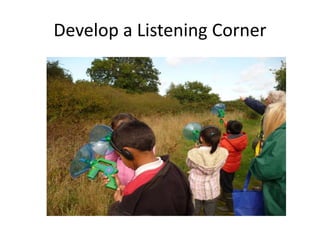 Develop a Listening Corner 
 