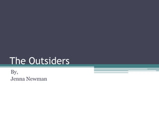 The Outsiders By, Jenna Newman 