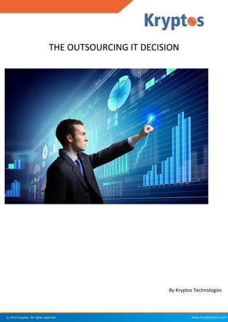 THE OUTSOURCING IT DECISION
By Kryptos Technologies
 
