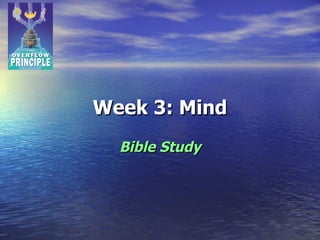 Week 3: Mind Bible Study 