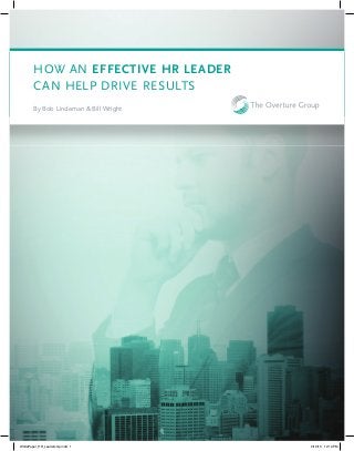 HOW AN EFFECTIVE HR LEADER
CAN HELP DRIVE RESULTS
By Bob Lindeman & Bill Wright
WhitePaper_HR_Leadership.indd 1 2/10/15 12:19 PM
 