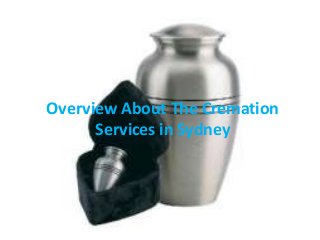 Overview About The Cremation
Services in Sydney

 