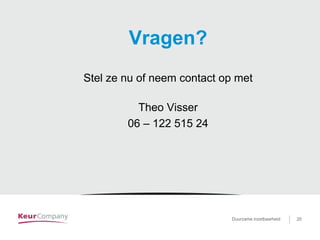 Duurzame inzetbaarheid voor …. 20Duurzame inzetbaarheid 20
Vragen?
Stel ze nu of neem contact op met
Theo Visser
06 – 122 515 24
 