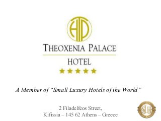 A Member of “Small Luxury Hotels of the World”

                 2 Filadelfeos Street,
          Kifissia – 145 62 Athens – Greece
 