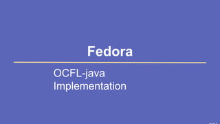 SLIDESMANIA.
Fedora
OCFL-java
Implementation
 