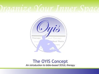 An introduction to bible-based SOUL therapy The OYIS Concept 