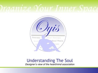 Designer’s view of the heart/mind association Understanding The Soul 