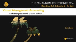 TITLE GOES HERE
• THEN SUBTITLE
What’s your name?
#
Virtual Management Accounting
And other product and content updates
Colin Dunn
 