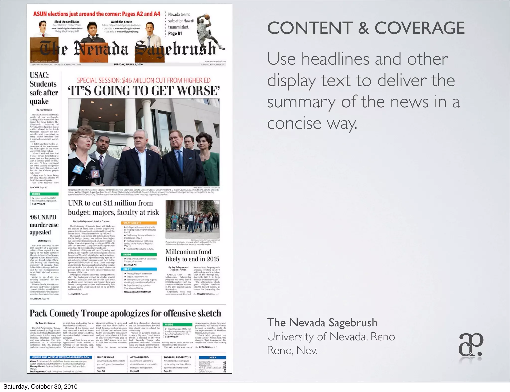 CONTENT & COVERAGE
Use headlines and other
display text to deliver the
summary of the news in a
concise way.
The Nevada Sagebrush
University of Nevada, Reno
Reno, Nev.
Saturday, October 30, 2010
 