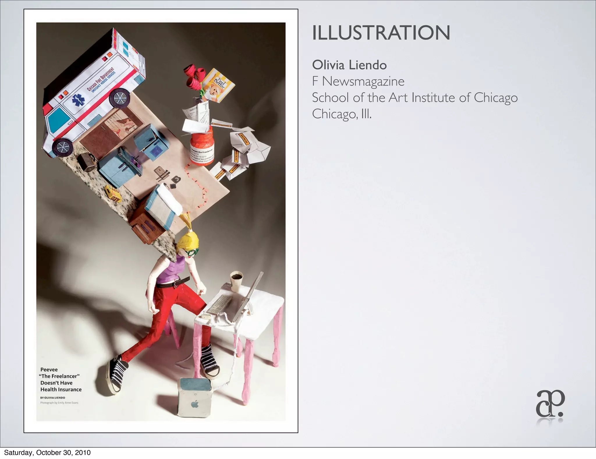 ILLUSTRATION
Olivia Liendo
F Newsmagazine
School of the Art Institute of Chicago
Chicago, Ill.
Saturday, October 30, 2010
 