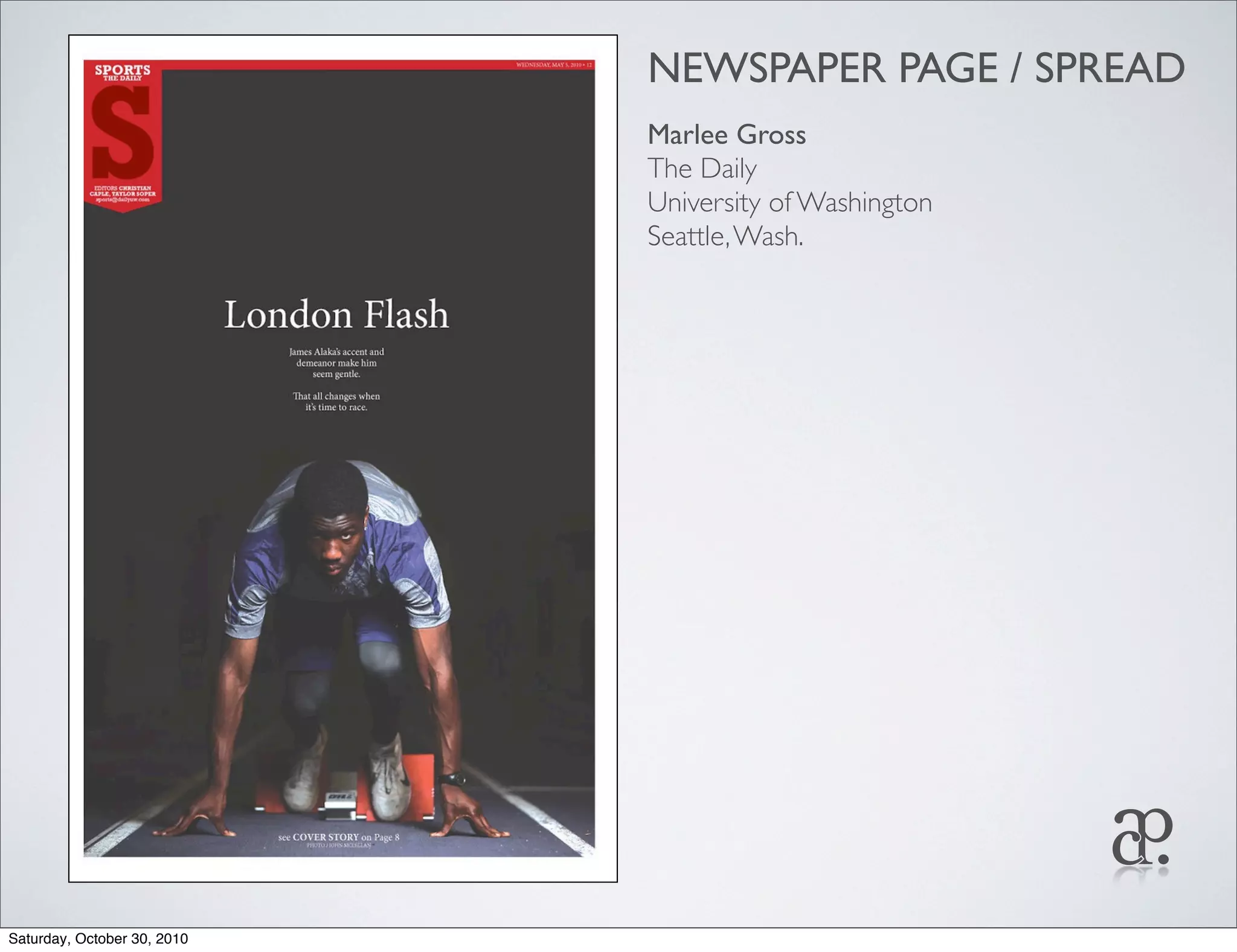 NEWSPAPER PAGE / SPREAD
Marlee Gross
The Daily
University of Washington
Seattle,Wash.
Saturday, October 30, 2010
 