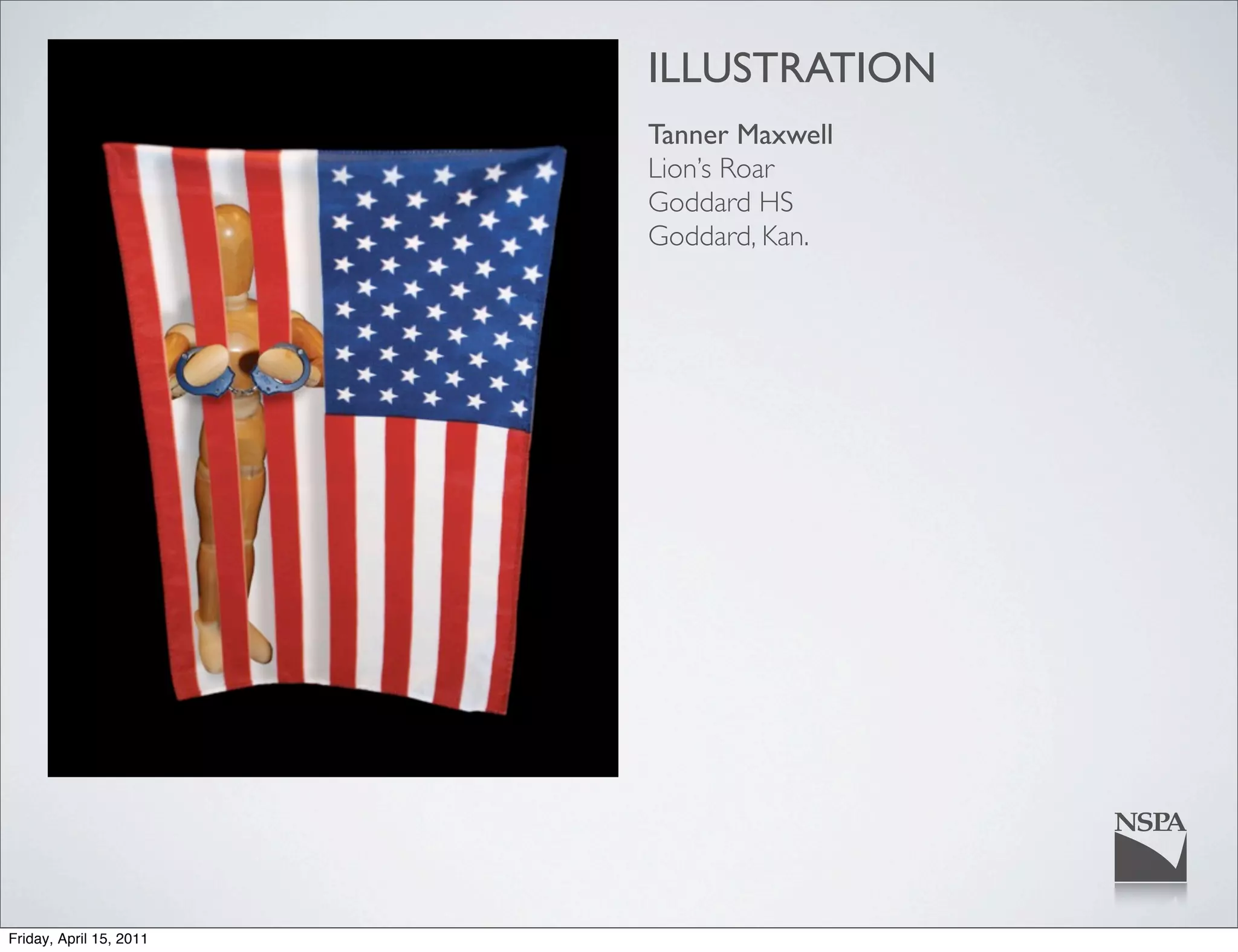 ILLUSTRATION
                         Tanner Maxwell
                         Lion’s Roar
                         Goddard HS
                         Goddard, Kan.




Friday, April 15, 2011
 