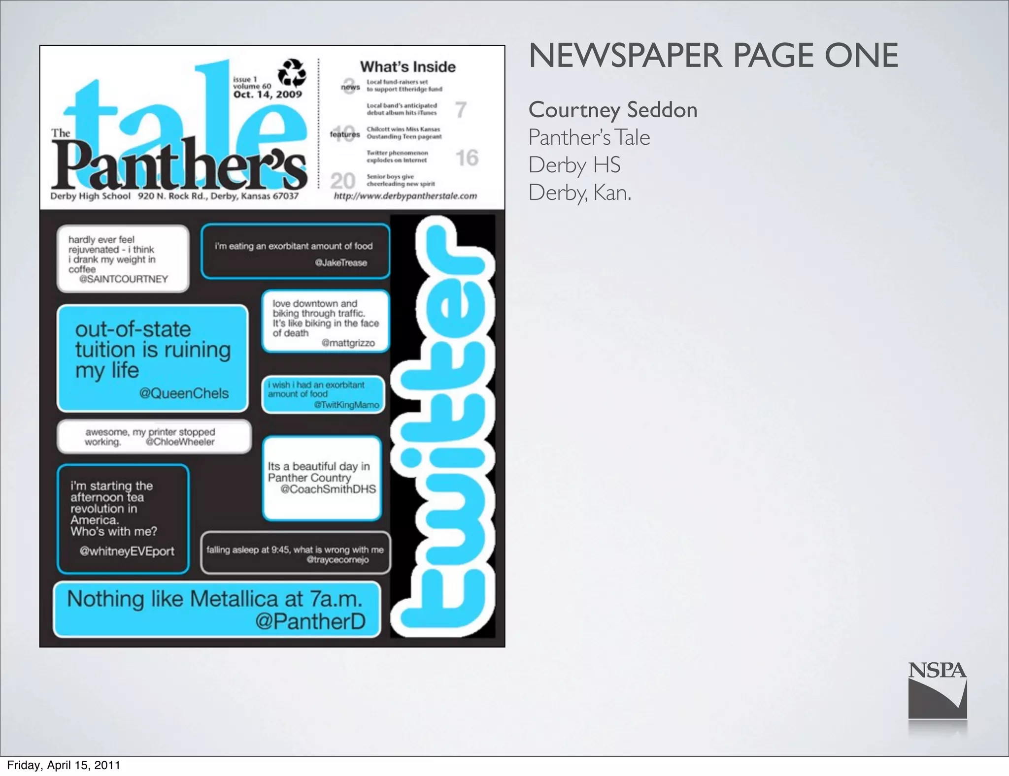NEWSPAPER PAGE ONE
                         Courtney Seddon
                         Panther’s Tale
                         Derby HS
                         Derby, Kan.




Friday, April 15, 2011
 