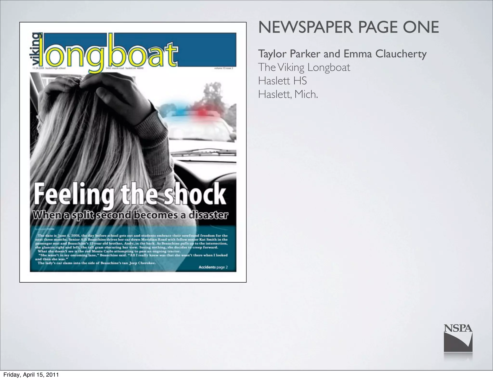 NEWSPAPER PAGE ONE
                         Taylor Parker and Emma Claucherty
                         The Viking Longboat
                         Haslett HS
                         Haslett, Mich.




Friday, April 15, 2011
 