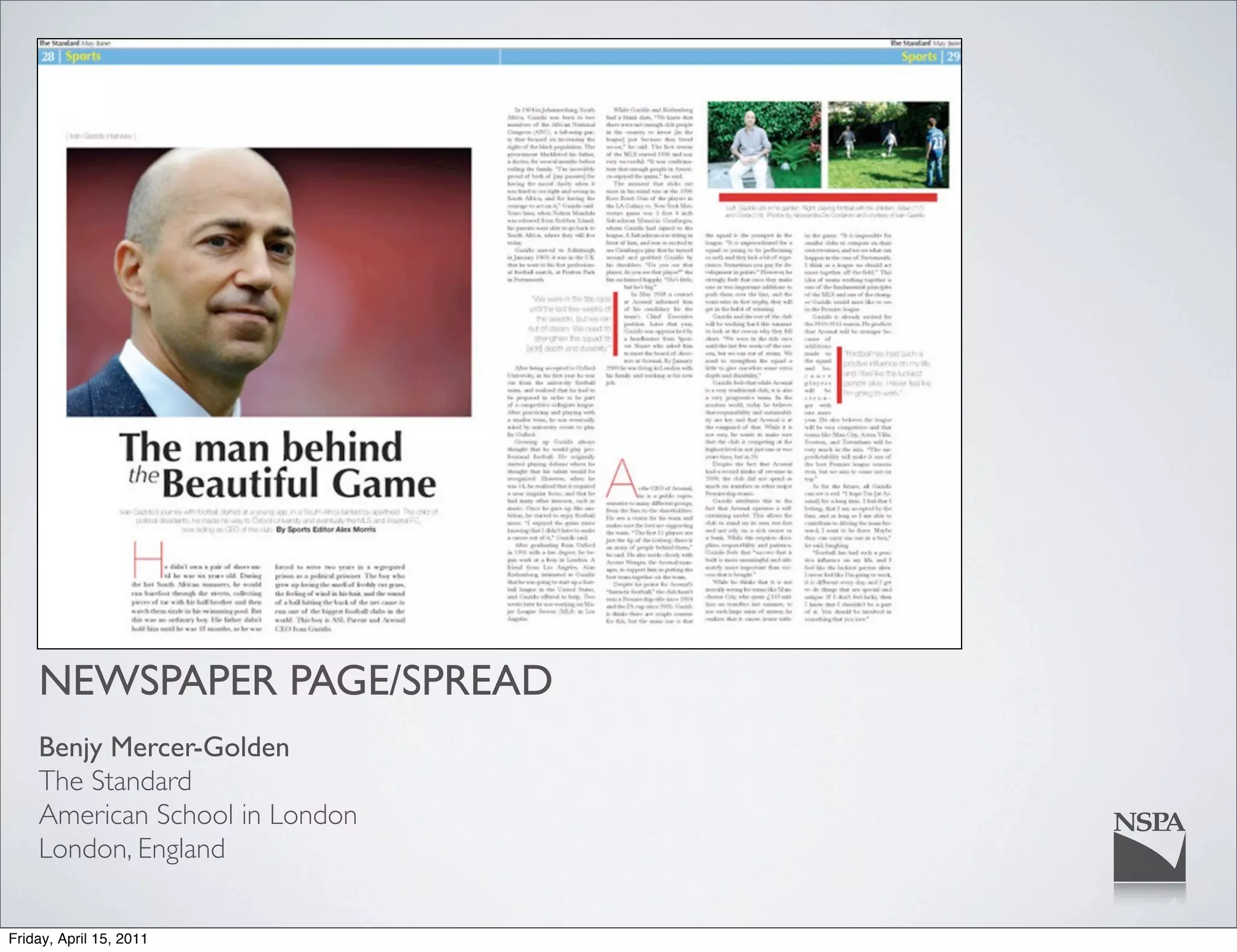 NEWSPAPER PAGE/SPREAD
    Benjy Mercer-Golden
    The Standard
    American School in London
    London, England

Friday, April 15, 2011
 