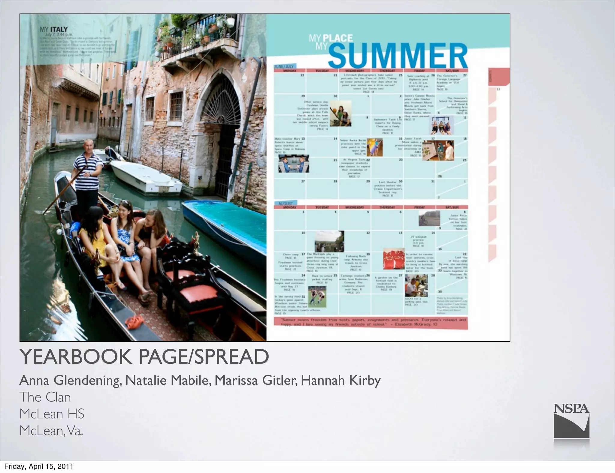 YEARBOOK PAGE/SPREAD
    Anna Glendening, Natalie Mabile, Marissa Gitler, Hannah Kirby
    The Clan
    McLean HS
    McLean, Va.

Friday, April 15, 2011
 