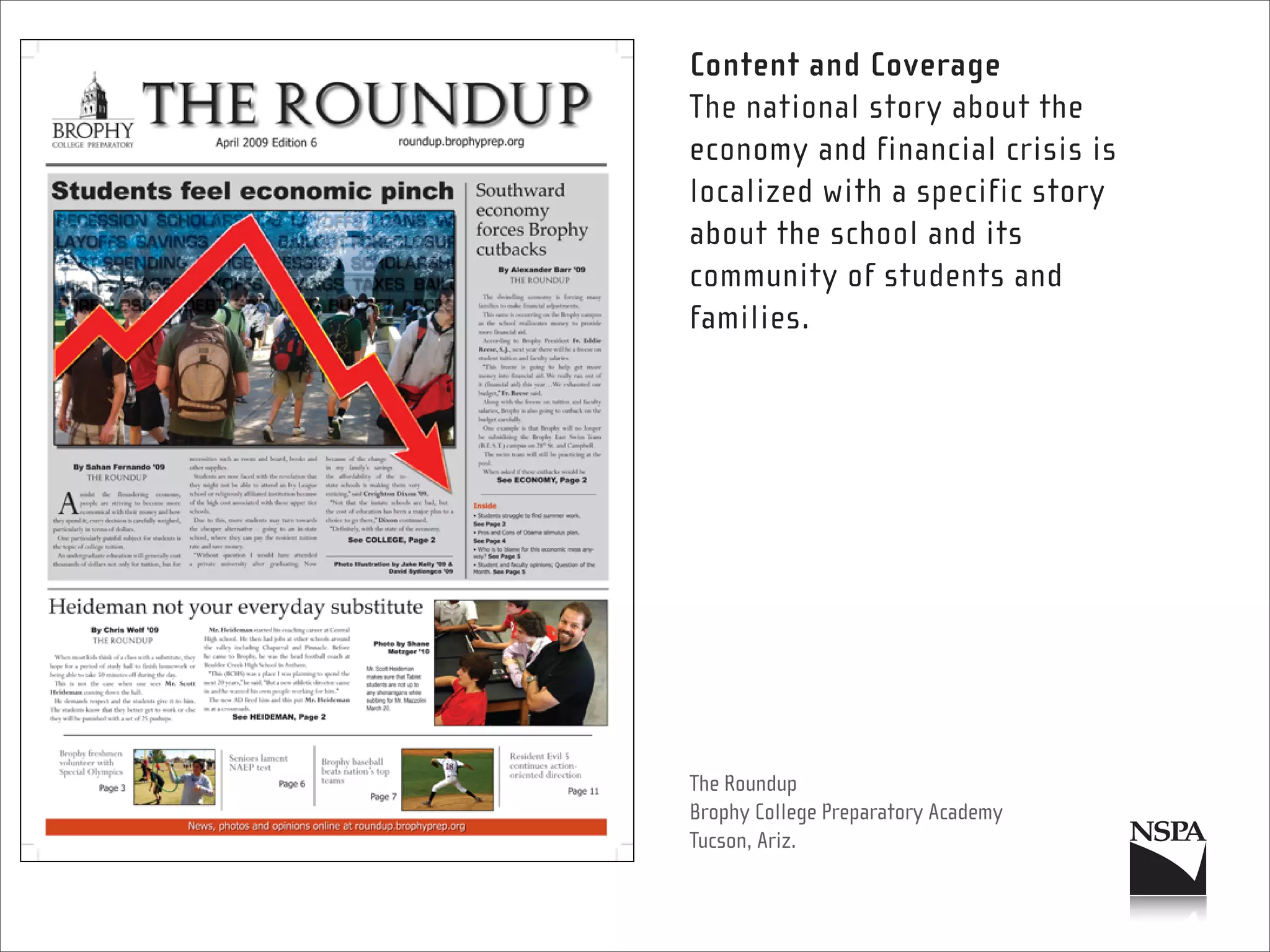 Content and Coverage
The national story about the
economy and financial crisis is
localized with a specific story
about the school and its
community of students and
families.




The Roundup
Brophy College Preparatory Academy
Tucson, Ariz.
 