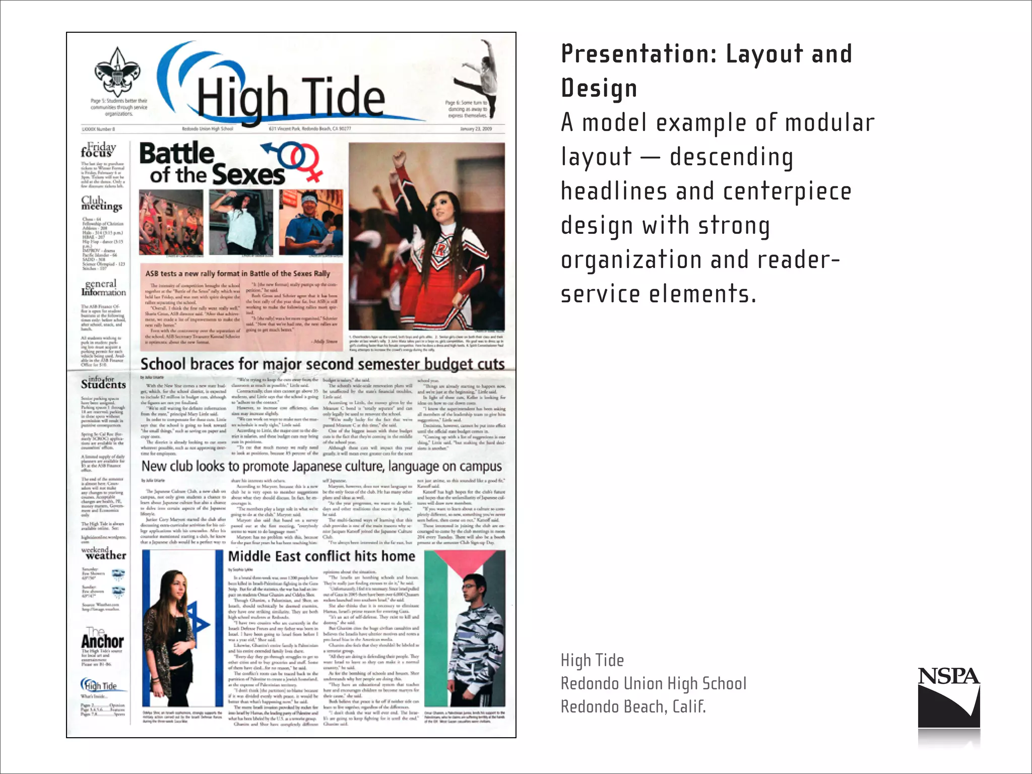 Presentation: Layout and
Design
A model example of modular
layout — descending
headlines and centerpiece
design with strong
organization and reader-
service elements.




High Tide
Redondo Union High School
Redondo Beach, Calif.
 