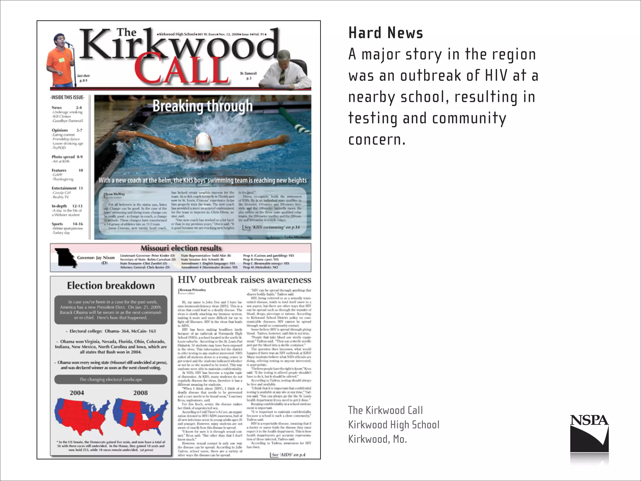 Hard News
A major story in the region
was an outbreak of HIV at a
nearby school, resulting in
testing and community
concern.




The Kirkwood Call
Kirkwood High School
Kirkwood, Mo.
 
