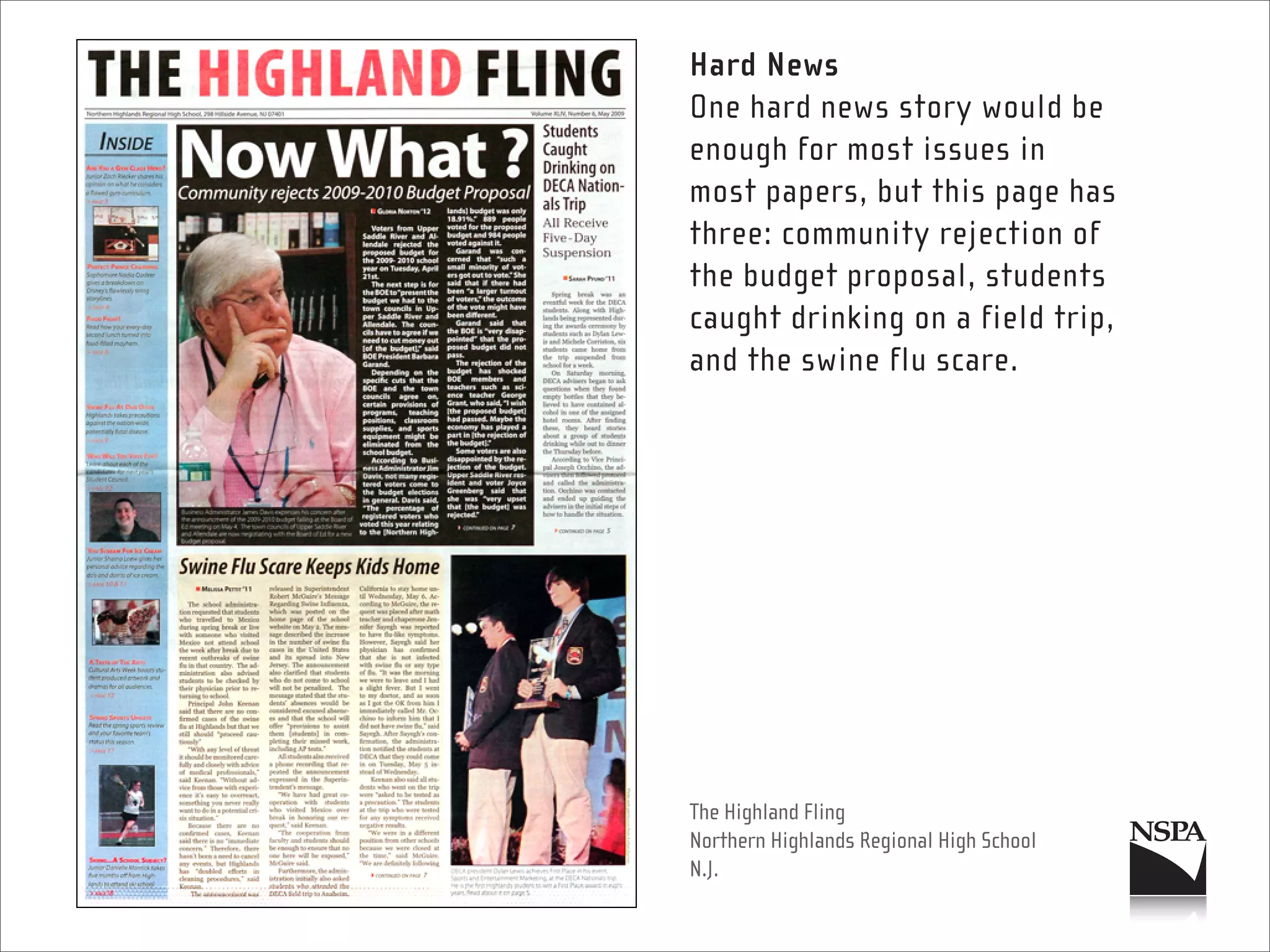 Hard News
One hard news story would be
enough for most issues in
most papers, but this page has
three: community rejection of
the budget proposal, students
caught drinking on a field trip,
and the swine flu scare.




The Highland Fling
Northern Highlands Regional High School
N.J.
 