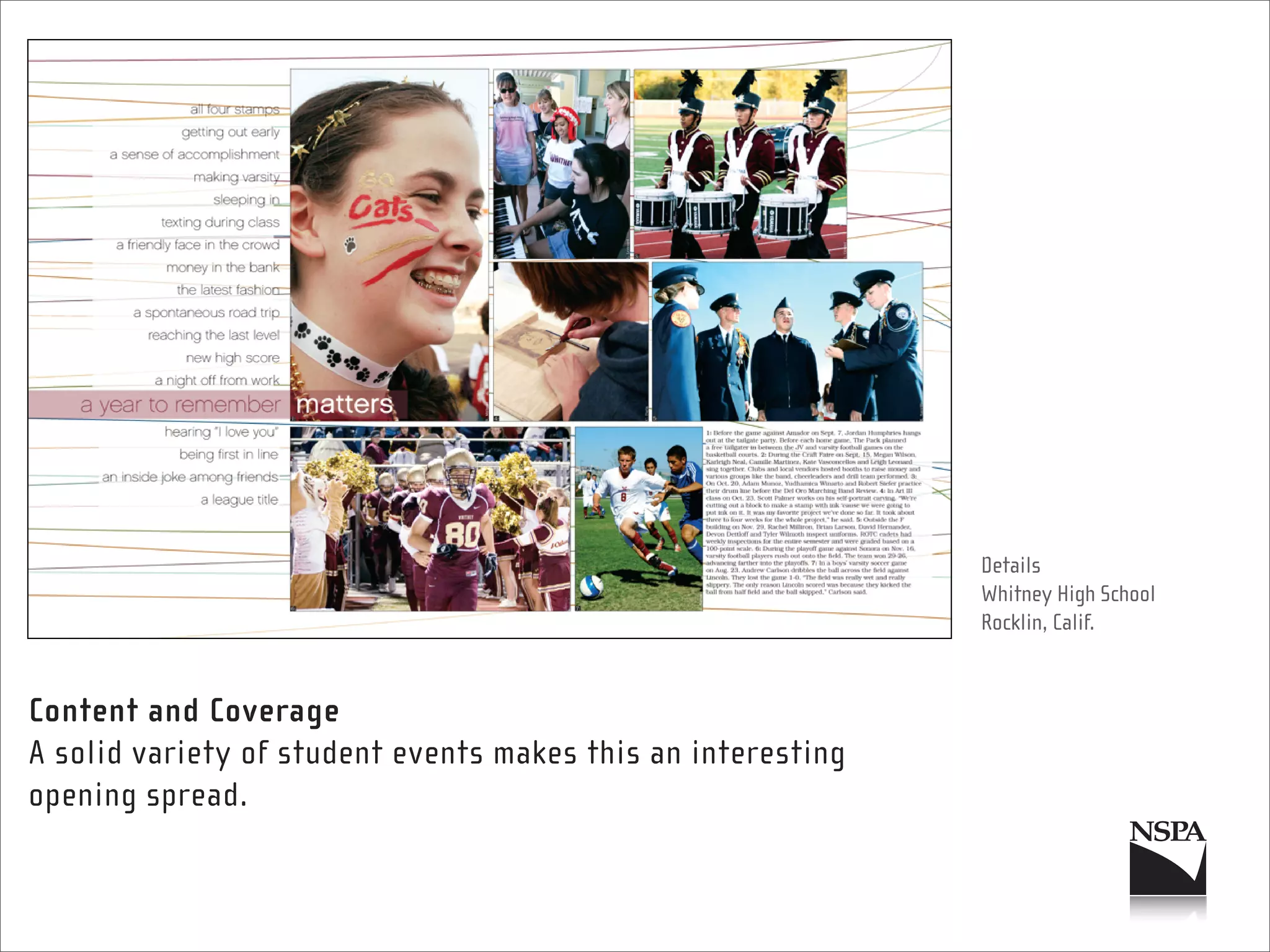 Details
                                                              Whitney High School
                                                              Rocklin, Calif.


Content and Coverage
A solid variety of student events makes this an interesting
opening spread.
 