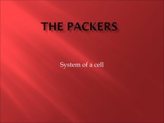 System of a cell 