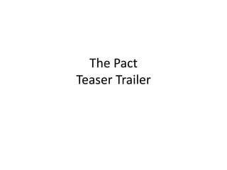 The Pact
Teaser Trailer
 