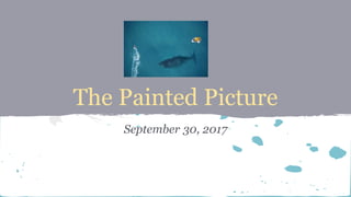 The Painted Picture
September 30, 2017
 