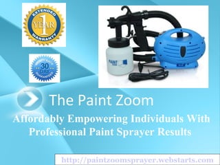 The Paint Zoom Affordably Empowering Individuals With Professional Paint Sprayer Results http://paintzoomsprayer.webstarts.com 