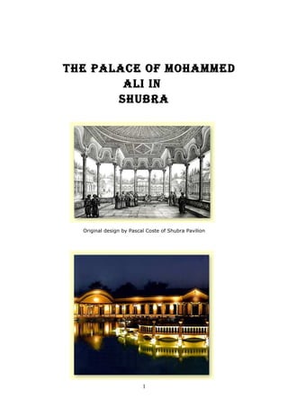 The Palace of MohaMMed
ali in
Shubra
Original design by Pascal Coste of Shubra Pavilion
1
 