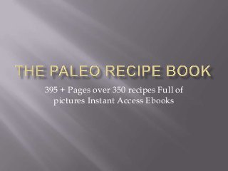 395 + Pages over 350 recipes Full of
pictures Instant Access Ebooks
 
