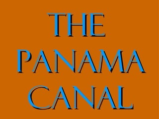 The
panama
 canal
 