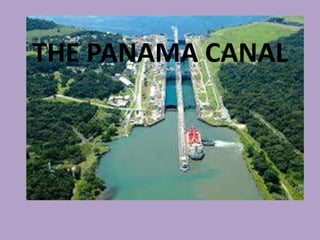 THE PANAMA CANAL
 
