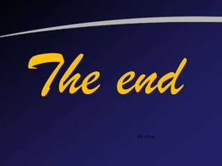 The end
By Unai
 