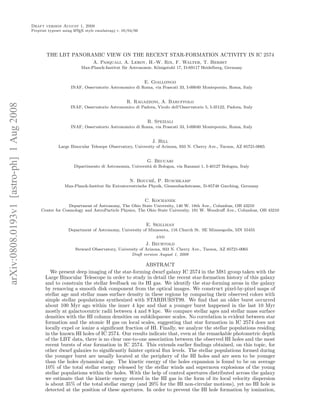 Draft version August 1, 2008
                                          Preprint typeset using L TEX style emulateapj v. 05/04/06
                                                                 A




                                                  THE LBT PANORAMIC VIEW ON THE RECENT STAR-FORMATION ACTIVITY IN IC 2574
                                                                           A. Pasquali, A. Leroy, H.-W. Rix, F. Walter, T. Herbst
                                                                    Max-Planck-Institut f¨r Astronomie, K¨nigstuhl 17, D-69117 Heidelberg, Germany
                                                                                         u               o


                                                                                                      E. Giallongo
                                                               INAF, Osservatorio Astronomico di Roma, via Frascati 33, I-00040 Monteporzio, Roma, Italy


                                                                                            R. Ragazzoni, A. Baruffolo
arXiv:0808.0193v1 [astro-ph] 1 Aug 2008




                                                               INAF, Osservatorio Astronomico di Padova, Vicolo dell’Osservatorio 5, I-35122, Padova, Italy


                                                                                                       R. Speziali
                                                               INAF, Osservatorio Astronomico di Roma, via Frascati 33, I-00040 Monteporzio, Roma, Italy


                                                                                                         J. Hill
                                                        Large Binocular Telesope Observatory, University of Arizona, 933 N. Cherry Ave., Tucson, AZ 85721-0065


                                                                                                       G. Beccari
                                                                Dipartimento di Astronomia, Universit´ di Bologna, via Ranzani 1, I-40127 Bologna, Italy
                                                                                                     a


                                                                                              N. Bouch´, P. Buschkamp
                                                                                                      e
                                                           Max-Planck-Institut f¨r Extraterrestrische Physik, Giessenbachstrasse, D-85748 Garching, Germany
                                                                                u


                                                                                                      C. Kochanek
                                                             Department of Astronomy, The Ohio State University, 140 W. 18th Ave., Columbus, OH 43210
                                               Center for Cosmology and AstroParticle Physics, The Ohio State University, 191 W. Woodruﬀ Ave., Columbus, OH 43210


                                                                                                      E. Skillman
                                                             Department of Astronomy, University of Minnesota, 116 Church St. SE Minneapolis, MN 55455
                                                                                                          and
                                                                                                      J. Bechtold
                                                                 Steward Observatory, University of Arizona, 933 N. Cherry Ave., Tucson, AZ 85721-0065
                                                                                            Draft version August 1, 2008

                                                                                               ABSTRACT
                                                    We present deep imaging of the star-forming dwarf galaxy IC 2574 in the M81 group taken with the
                                                 Large Binocular Telescope in order to study in detail the recent star-formation history of this galaxy
                                                 and to constrain the stellar feedback on its HI gas. We identify the star-forming areas in the galaxy
                                                 by removing a smooth disk component from the optical images. We construct pixel-by-pixel maps of
                                                 stellar age and stellar mass surface density in these regions by comparing their observed colors with
                                                 simple stellar populations synthesized with STARBURST99. We ﬁnd that an older burst occurred
                                                 about 100 Myr ago within the inner 4 kpc and that a younger burst happened in the last 10 Myr
                                                 mostly at galactocentric radii between 4 and 8 kpc. We compare stellar ages and stellar mass surface
                                                 densities with the HI column densities on subkiloparsec scales. No correlation is evident between star
                                                 formation and the atomic H gas on local scales, suggesting that star formation in IC 2574 does not
                                                 locally expel or ionize a signiﬁcant fraction of HI. Finally, we analyze the stellar populations residing
                                                 in the known HI holes of IC 2574. Our results indicate that, even at the remarkable photometric depth
                                                 of the LBT data, there is no clear one-to-one association between the observed HI holes and the most
                                                 recent bursts of star formation in IC 2574. This extends earlier ﬁndings obtained, on this topic, for
                                                 other dwarf galaxies to signiﬁcantly fainter optical ﬂux levels. The stellar populations formed during
                                                 the younger burst are usually located at the periphery of the HI holes and are seen to be younger
                                                 than the holes dynamical age. The kinetic energy of the holes expansion is found to be on average
                                                 10% of the total stellar energy released by the stellar winds and supernova explosions of the young
                                                 stellar populations within the holes. With the help of control apertures distributed across the galaxy
                                                 we estimate that the kinetic energy stored in the HI gas in the form of its local velocity dispersion
                                                 is about 35% of the total stellar energy (and 20% for the HI non-circular motions), yet no HI hole is
                                                 detected at the position of these apertures. In order to prevent the HI hole formation by ionization,
 