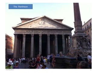 The Pantheon




                        The Pantheon




09/08/2012                             1
 