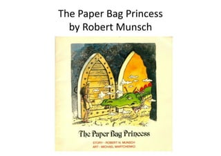 The Paper Bag Princess By Robert Munsch