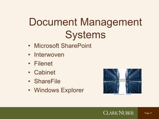 Page 17
Document Management
Systems
• Microsoft SharePoint
• Interwoven
• Filenet
• Cabinet
• ShareFile
• Windows Explorer
 