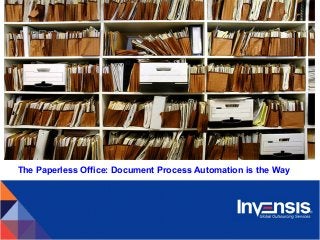 The Paperless Office: Document Process Automation is the Way
 