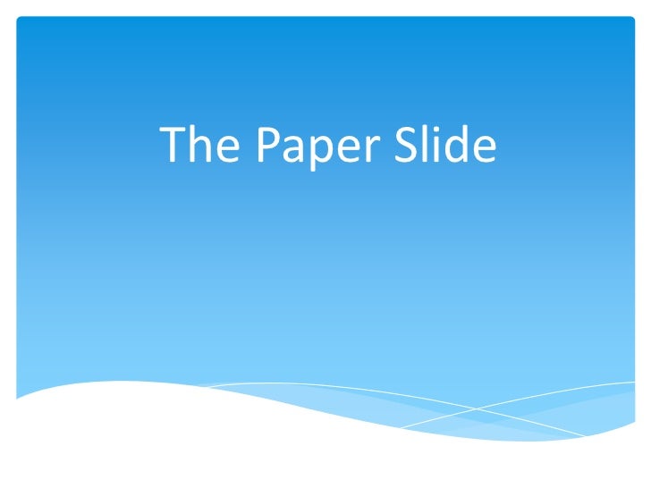 The paper slide