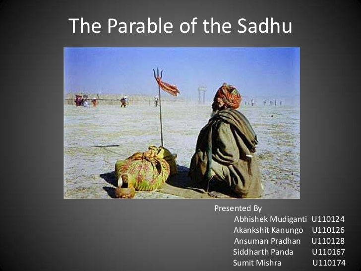 the parable of the sadhu 2 essay Read this essay on the parable of the sadhu come browse our large digital warehouse of free sample essays get the knowledge you need in order to. the parable of the sadhu 2 essay Read this essay on the parable of the sadhu come browse our large digital warehouse of free sample essays get the knowledge you need in order to.