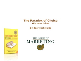 The Paradox of ChoiceWhy more is less By Barry Schwartz 