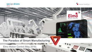 The Paradox of Smart Manufacturing
Elmo Motion Control (May 2018)
 