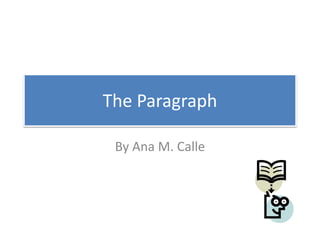 The Paragraph
By Ana M. Calle
 