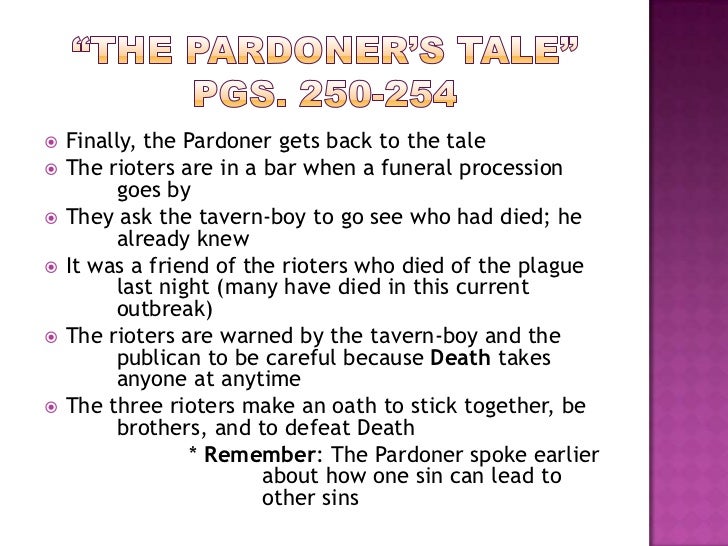 the pardoners tale Fragment 6, lines 287–968 summary: introduction to the pardoner’s tale the host reacts to the physician’s tale, which has just been told he is shocked at the. the pardoners tale Fragment 6, lines 287–968 summary: introduction to the pardoner’s tale the host reacts to the physician’s tale, which has just been told he is shocked at the.