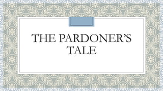 THE PARDONER’S
TALE

 